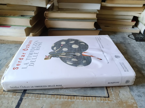 La timidezza delle rose | Serdar Ozkan - Bompiani