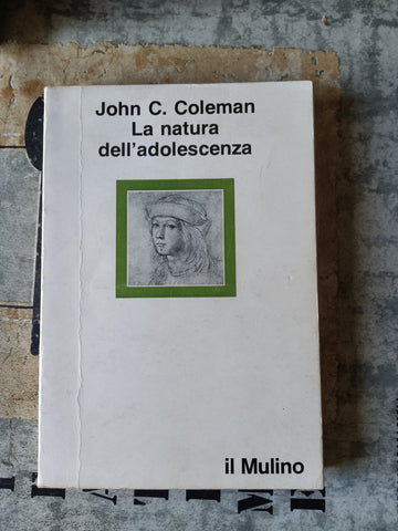 La natura dell’adolescenza | John Coleman - il Mulino