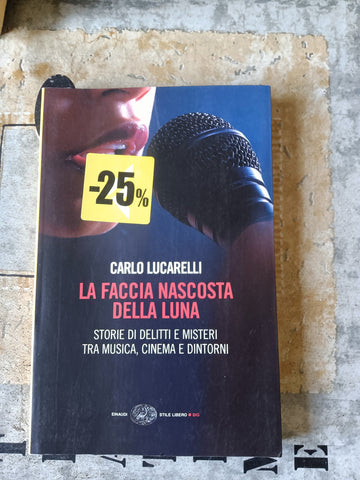 La faccia nascosta della luna | Carlo Lucarelli - Einaudi