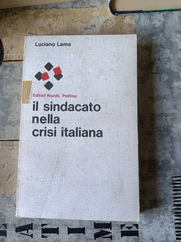 Il sindacato nella crisi italiana | Lama Luciano