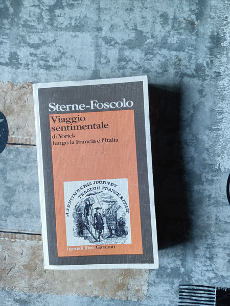 Viaggio sentimentale | Laurence Sterne; Ugo Foscolo - Garzanti