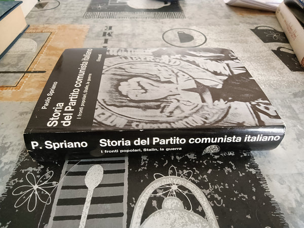 Storia del partito comunista italiano. I fronti popolari, Stalin, la guerra | Paolo Spriano - Einaudi