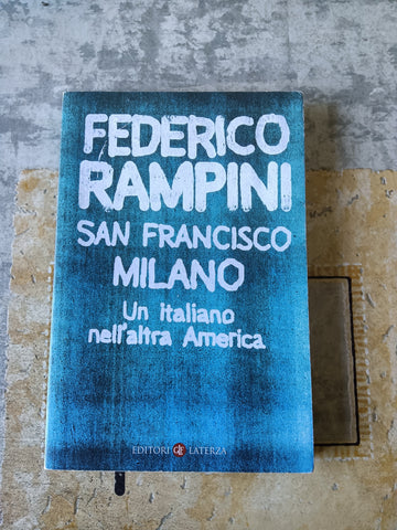 San francisco Milano. Un italiano nell’altra America | Federico Rampini - Laterza
