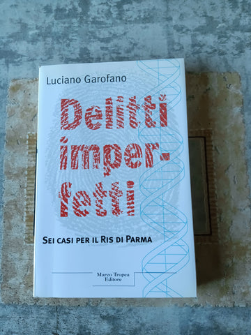 Delitti imperfetti Sei casi per il Ris di Parma | Luciano Garofano