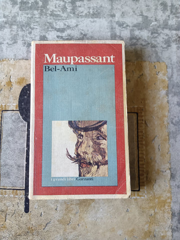 Bel ami | Guy de Maupassant - Garzanti