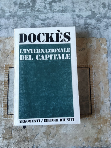 L’internazionale del capitale | Pierre Dockès