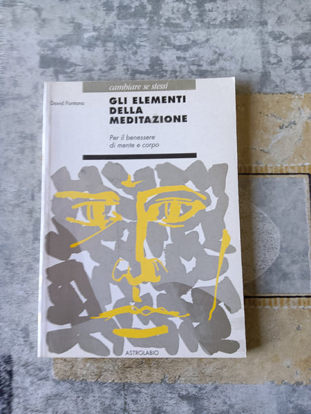 Gli elementi della meditazione. Per il benessere di mente e corpo | David Fontana