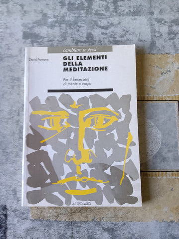 Gli elementi della meditazione. Per il benessere di mente e corpo | David Fontana