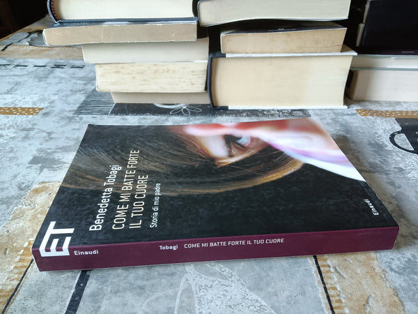 Come mi batte forte il tuo cuore. Storia di mio padre | Benedetta Tobagi - Einaudi