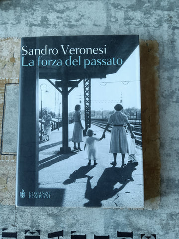 La forza del passato | Sandro Veronesi - Bompiani