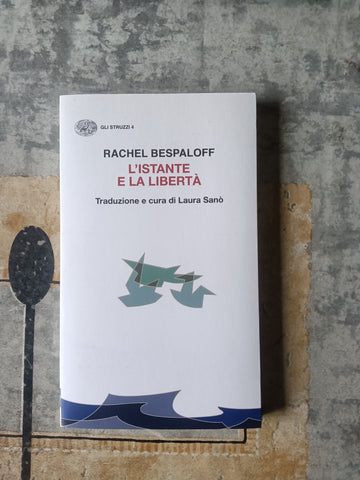 L’istante e la libertà | Rachel Bespaloff - Einaudi