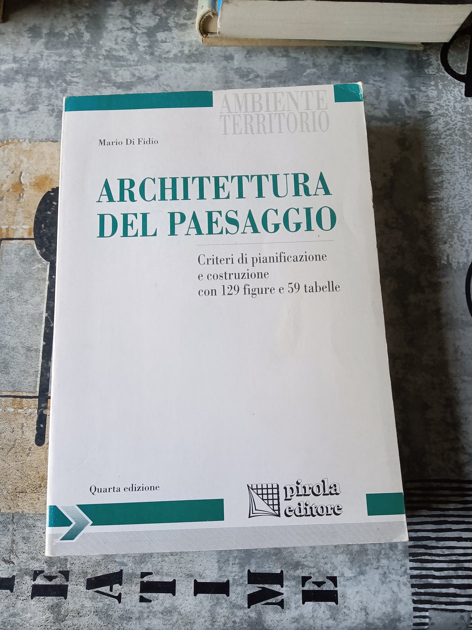 Architettura del paesaggio. Criteri di pianificazione e costruzione con 129 figure e 59 tabelle. IV edizione | Mario Di Fidio