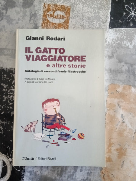 Il gatto viaggiatore e altre storie. Antologia di racconti, favole, filastrocche | Gianni Rodari
