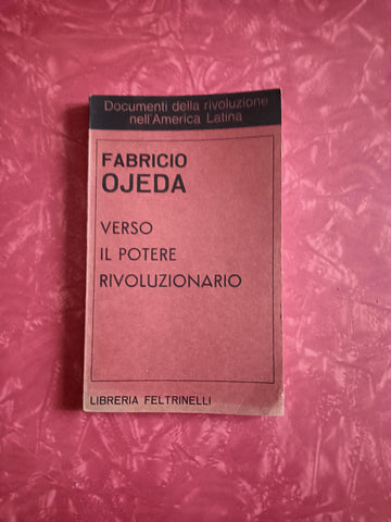 Verso il potere rivoluzionario | Fabricio Ojeda - Feltrinelli