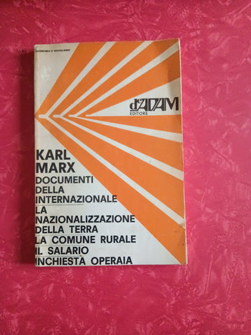 Documenti della Associazione Internazionale dei Lavoratori. La nazionalizzazione della terra e la comune rurale. Appunti sul salario. Inchiesta operaia | Karl Marx