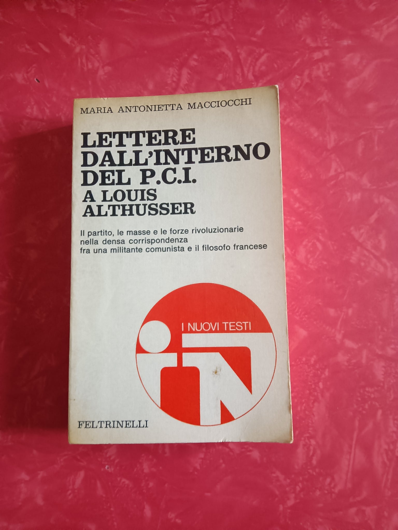 Lettere dall’ interno del P. C. I. a Louis Althusser | Maria Antonietta Macciocchi - Feltrinelli