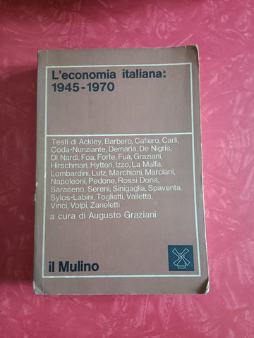 L’economia italiana: 1945-1970 | Autori Vari - Il Mulino