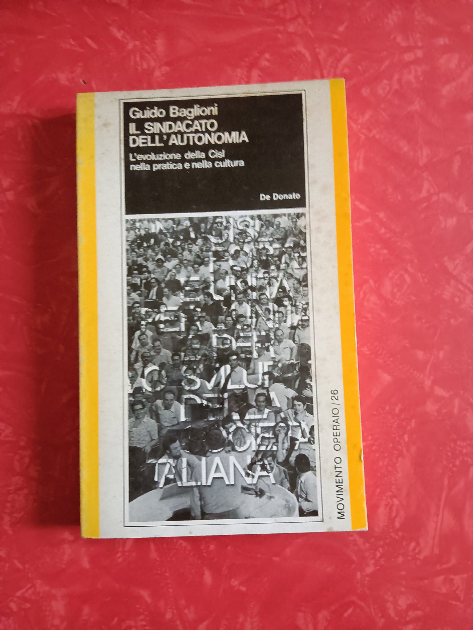 Il sindacato dell’autonomia. L’evoluzione della Cisl nella pratica e nella cultura | Guido Baglioni