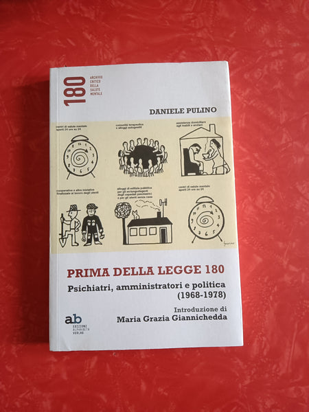 Prima della legge 180. Psichiatri, amministratori e politica (1968-1978) | Daniele Pulino
