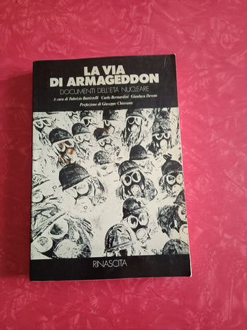 La via di armageddon. Documenti dell’età nucleare | Fabrizio Battistelli; Carlo Bernardini; Gianluca Devoto, a cura di