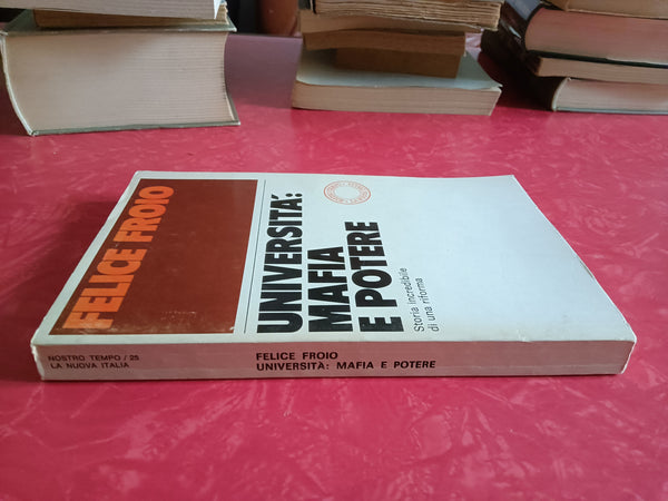 Università: Mafia e potere. Storia incredibile di una riforma | Felice Felice