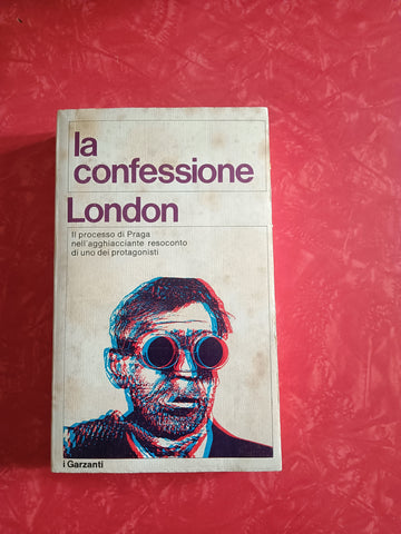 La confessione, il processo di praga nell’agghiacciante resoconto di uno dei protagonisti | Artur London - Garzanti