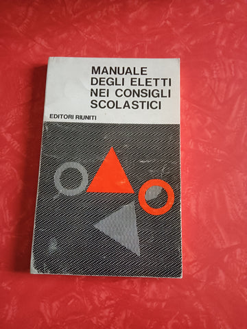 Manuale degli eletti nei consigli scolastici | L. del Cornò; M. di Rienzo; R. Maragliano
