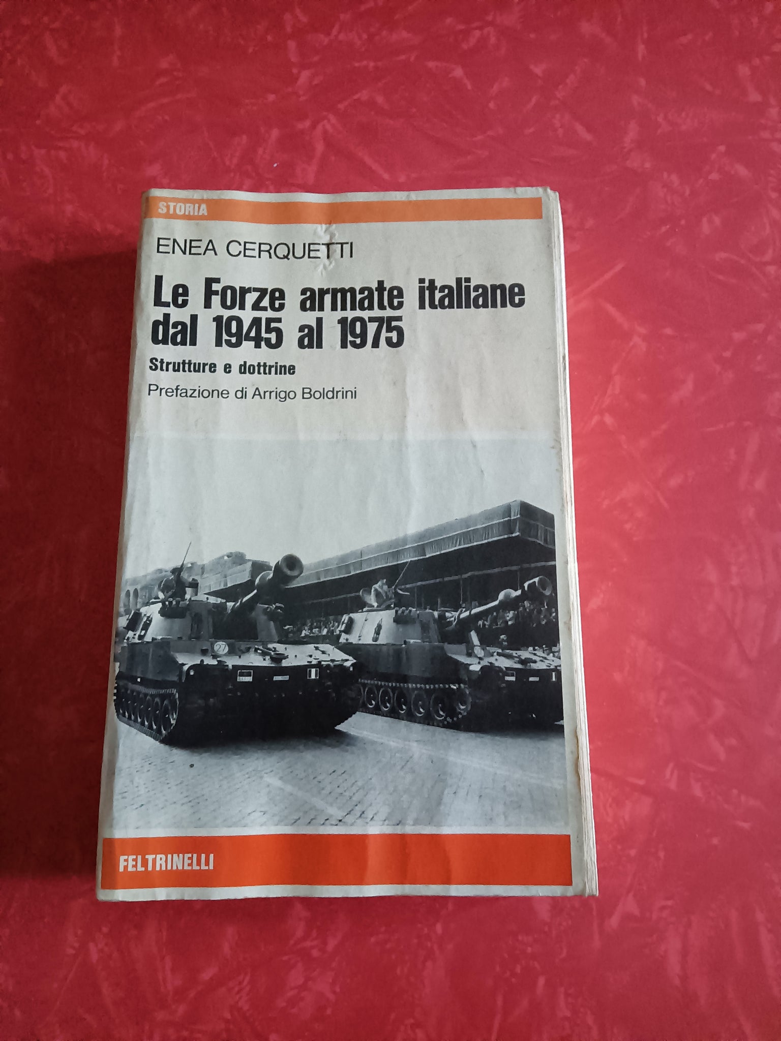 Le forze armate italiane dal 1945 al 1975. Strutture e dottrine | Cerquetti Enea - Feltrinelli