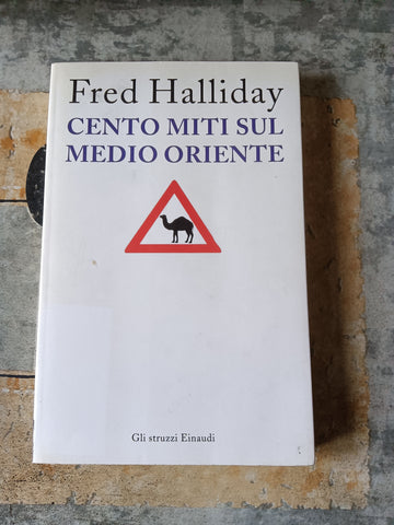 Cento miti sul Medio Oriente | Fred Halliday - Einaudi
