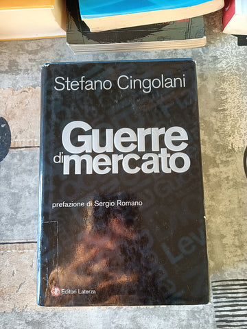 Guerre di mercato | Stefano Cingolani  - Laterza