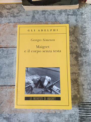 Maigret e il corpo senza testa | George Simenon - Adelphi