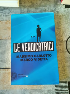 Le vendicatrici. Eva | Massimo Carlotto; Marco Videtta - Einaudi
