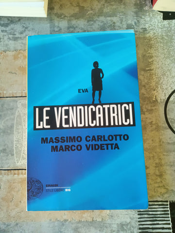 Le vendicatrici. Eva | Massimo Carlotto; Marco Videtta - Einaudi