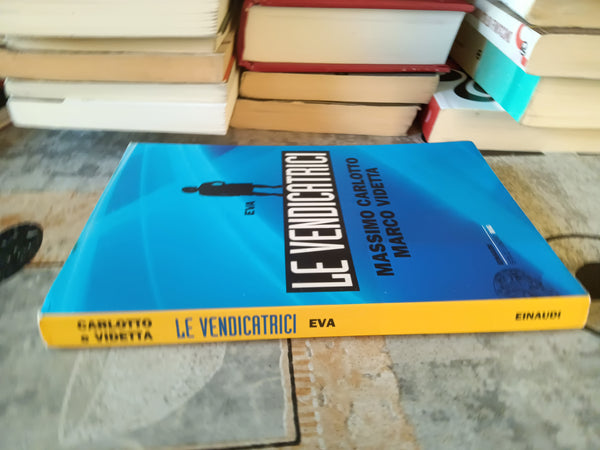 Le vendicatrici. Eva | Massimo Carlotto; Marco Videtta - Einaudi