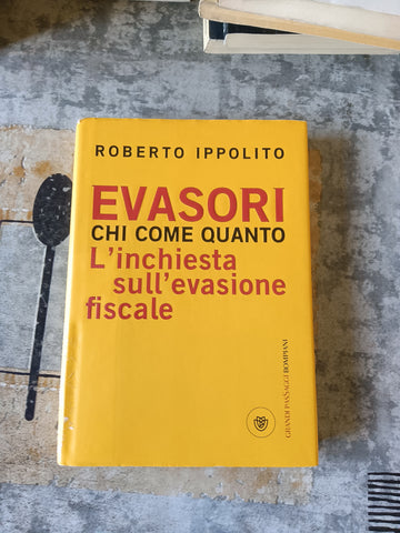 Evasori. Chi come quanto | Roberto Ippolito - Bompiani