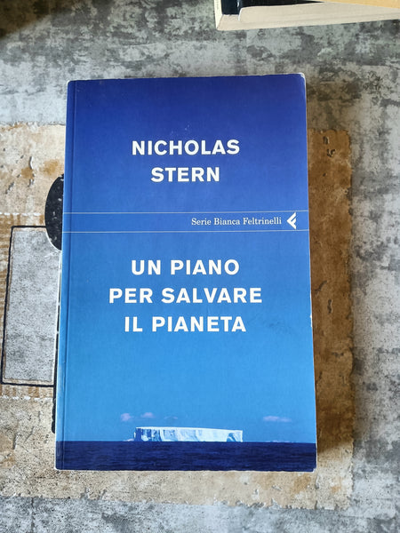 Un piano per salvare il pianeta | Nicholas Stern - Feltrinelli