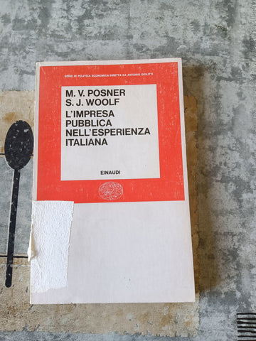 L’Impresa pubblica nell’esperienza italiana | Posner Michael V., Woolf Stuart J. - Einaudi