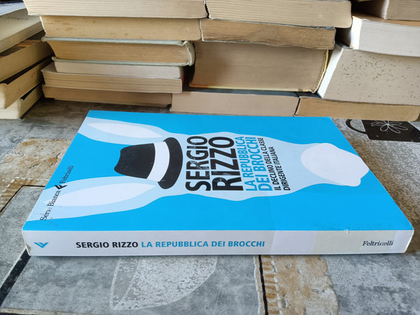 La repubblica dei brocchi | Sergio Rizzo - Feltrinelli