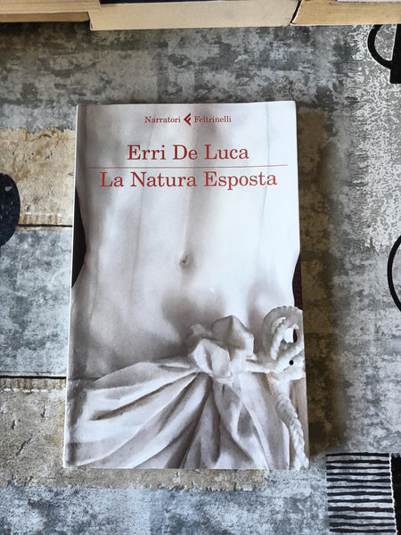 La natura esposta | Erri De Luca - Feltrinelli