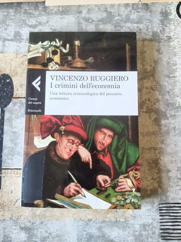 I crimini dell’economia | Vincenzo Ruggiero - Feltrinelli