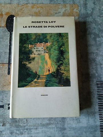 Le strade di polvere | Rosetta Loy - Einaudi