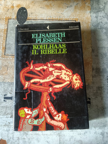 Kohlhaas il ribelle | Elisabeth Plessen - Feltrinelli