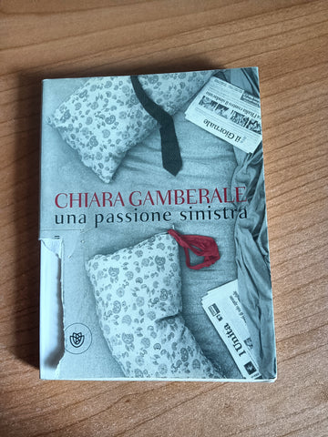 Una passione sinistra | Chiara Gamerale - Bompiani