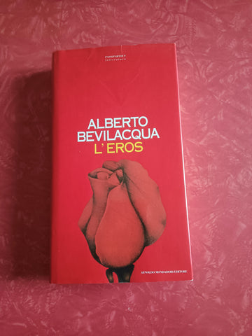 L’eros | Alberto Bevilacqua - Mondadori