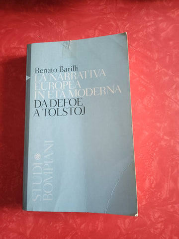 La narrativa europea in età moderna. Da Defoe a Tolstoj | Renato Barilli - Bompiani