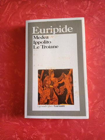 Medea; Ippolito; Le troiane | Euripide - Garzanti