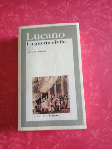 La guerra civile | Lucano - Garzanti