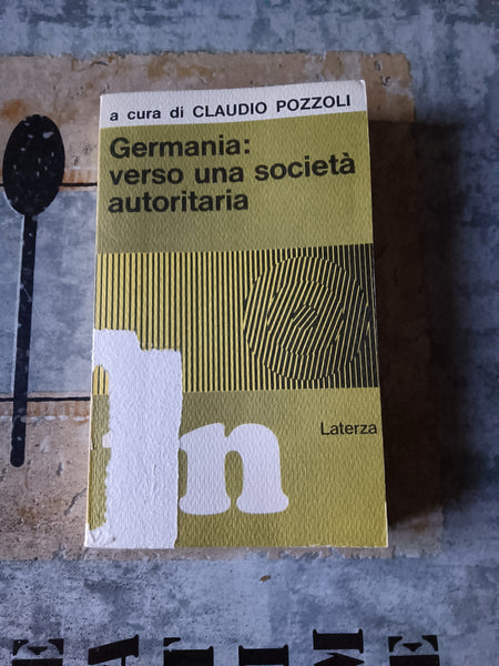 Germania: verso una società autoritaria | C. Pozzoli - Laterza