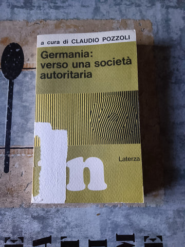 Germania: verso una società autoritaria | C. Pozzoli - Laterza