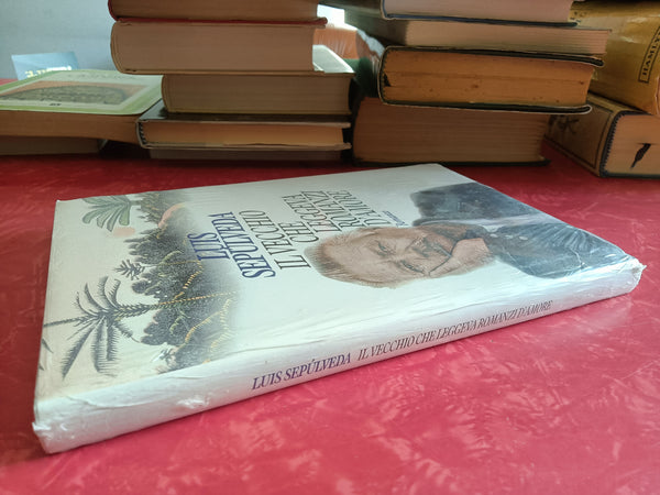 Il vecchio che leggeva romanzi d’amore | Luis Sepúlveda